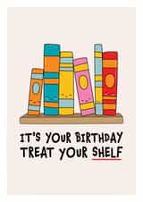 Cute Birthday Card - For Any Bookworm - Treat Your Shelf created by DesignShedCymru