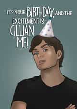 Funny Celebrity Birthday Card - Cillian Murphy - The Excitement is Cillian Me created by I Draw Stuff