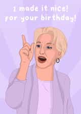 Funny Birthday Card - Real Housewives of New York - I Made It Nice Birthday Card created by The Housewives