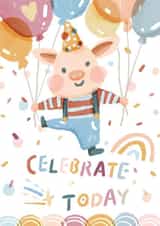 Cute Birthday Card - Celebrate Today - Pig created by Miss NoProblem