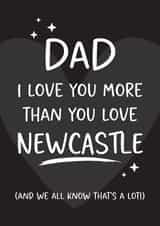 Newcastle - Funny Football Dad Birthday Card I Love You More Than Football created by Tiger Feet Creations