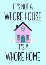 Funny New Home Card - It’s Not A Whore House, It’s A Whore Home created by Haela Designs