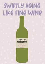 Cheeky Birthday Card- Taylor Swift- Aging Like Fine Wine created by Leave My Mark Designs 