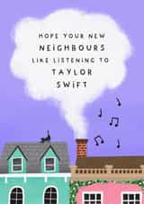 'Hope Your New Neighbours Like Listening To Taylor Swift' - New Home Card created by Studio Mads