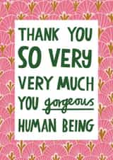 Cute & Heartfelt Typography Thank You Card - Thank You You Gorgeous Human Being created by Alice Mole Illustration