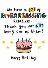 Funny Birthday Card - For Relative - Embarrassing Relatives created by Arrow Gift Co