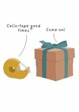 Cute and Funny Birthday Card - Cellotape Good Times! created by Not at all Jack