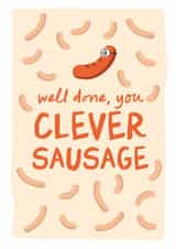 Well Done Card – Funny & Cute – Well Done You Clever Sausage created by Chipper Prints