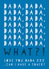 Funny Father's Day Card - From the Kids - Dada, Dada, Dada Can I Have A Snack? created by Heather Alstead Design LTD