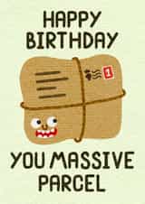Funny Happy Birthday Card - You Massive Parcel created by @midgar777