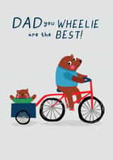 Dad You Wheelie Are The Best! created by Jessica Eyre
