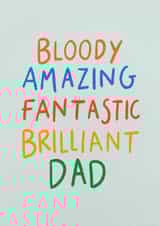 Heartfelt Father's Day Card - Bloody Amazing, Fantastic, Brilliant Dad created by Stilus 