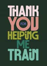 Classic Thank You Card - Helping Me Train - Typography created by Rebecca Prinn
