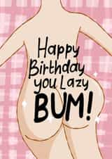 Cute and funny birthday card for a lazy bum created by Print Me Some Color