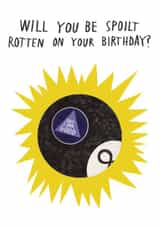 Funny Birthday Card - Magic 8 Ball Prediction - Spoilt Rotten? Outlook Good created by Alice Mole Illustration