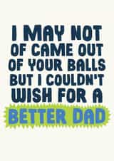 Funny Father's Day Card - Father Figure - Came Out Your Balls created by Studio Doodles