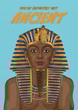 Fun Birthday Card - Egyptian Pharaoh Tutankhamun - Definitely Not Ancient created by The Great & The Good