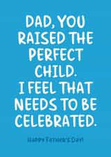 Funny Father's Day Card For Dad - Perfect Child created by Sundiva Designs