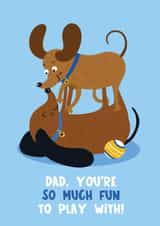 Cute Father's Day Card - Dogs - So Much Fun to Play With created by Lucy Maggie Designs