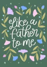Like A Father To Me - Pretty Botanicals - Happy Father's Day created by by Rachel Manzano