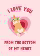 Cute Anniversary Card - Corgi - Love You From The Bottom Of My Heart created by The Broad Lane Print