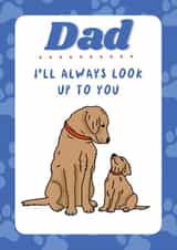 Dog Father’s Day Card - Father’s Day Card From Dog - I’ll Always Look Up To You created by TheYoungBandit .
