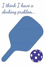 Pickleball Dinking Card - funny celebration for pickleball player or partner created by Pickleball Punnies & Funnies