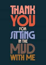 Bold Typography card - Thank you for showing support - Sitting in the Mud created by Rebecca Prinn