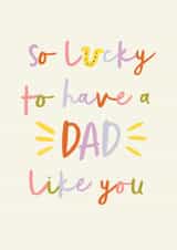Father's Day Card - Lucky to Have a Dad Like You created by Sarah Frances