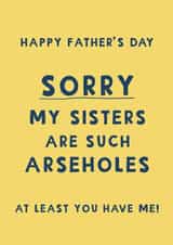 Cheeky Father's Day Card - Sisters are Arseholes created by Giddy Kipper