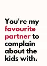 Funny Father's Day Card - Favourite Partner - Complain About Kids created by Sundiva Designs