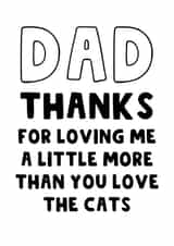 Funny Father's Day Card - Cat Dad - Loving Me More created by The Blunt Badger