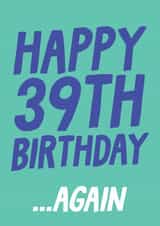 Funny 40th Birthday Card - Happy 39th Birthday... Again created by Studio Doodles