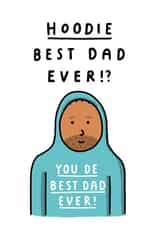 Funny Fathers Day Card - Hoodie Best Dad Ever?! You De Best Dad Ever! created by mungo and shoddy