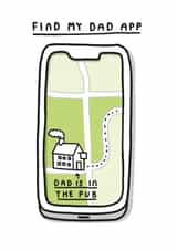 Funny Fathers Day Card - Find My Dad App - In The Pub created by mungo and shoddy