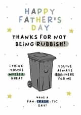 Funny Father's Day Card - Thanks For Not Being Rubbish! created by Pip & Elwood