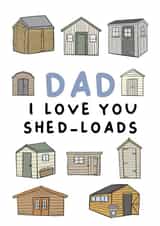Funny Father's Day Card - Love You Shed-loads created by Pip & Elwood