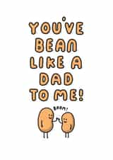 Funny Father's Day Card - You've Bean Like A Dad To Me! created by mungo and shoddy