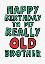 Cheeky Birthday Card - For Brother - Getting Really Old created by Studio Doodles