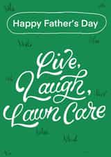 FunnyFather’s Day Card - Live Laugh Lawn Care - Gardening created by Seb Sells