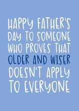 Cheeky Father's Day Card - Older and Wiser Doesn't Apply to Everyone created by Brogan Thomas