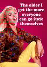 Cheeky Birthday Card - Retro - The Older I Get The More Everyone Can Go Fuck Themselves created by Dean Morris Cards