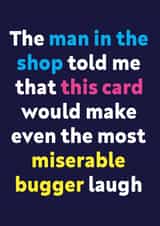 Cheeky Birthday Card - For A Miserable Bugger - The Man In The Shop created by Dean Morris Cards