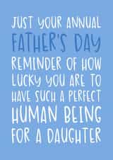 Funny Father's Day Card - From Daughter - Annual Reminder of How Lucky You Are created by Brogan Thomas
