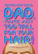 Funny Father's Day Card - For A Bald Ginger Dad - He's Just Too Tall For His Hair! created by Wordplay Design