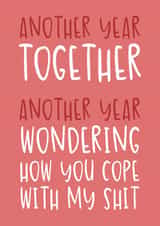 Funny Anniversary Card - How You Cope With My Shit? created by Brogan Thomas