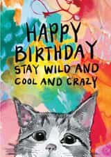 Arty Birthday Card - Cat - Stay Wild And Cool And Crazy created by Tipperleyhill