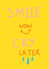 Smile Now, Cry Later card to cheer someone up created by Artisal 