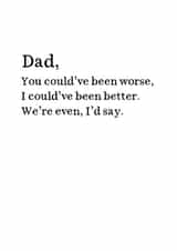 Funny Fathers Day Card - You Could've Been Worse created by Very British Problems