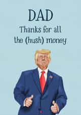 Funny Fathers Day Card - Donald Trump - Hush Money created by Silky Rose Design